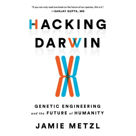 Hacking Darwin : Genetic Engineering and the Future of