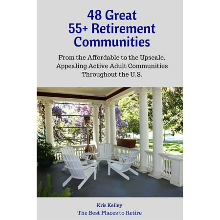 48 Great 55+ Retirement Communities - eBook (Best 55 Retirement Communities)
