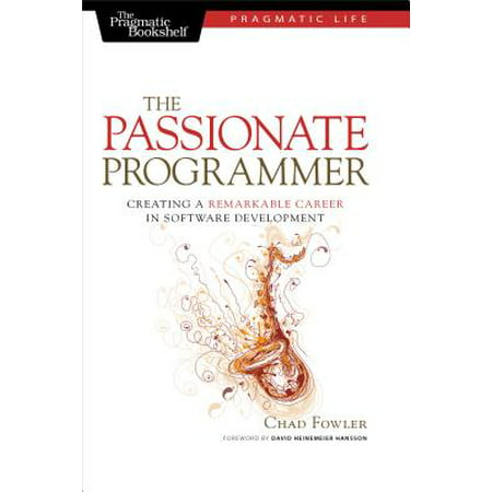 The Passionate Programmer : Creating a Remarkable Career in Software (Best Programmer In World)