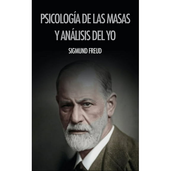 PsicologÃÂa de las masas y análisis del yo, (Hardcover)