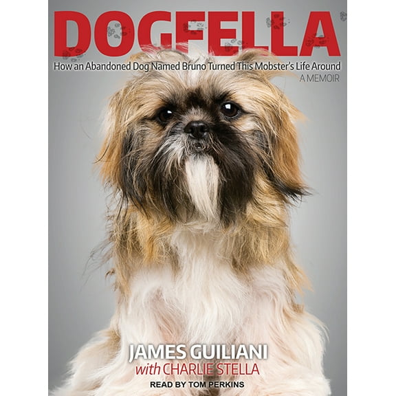 Dogfella: How an Abandoned Dog Named Bruno Turned This Mobster's Life Around--A Memoir (Audiobook)