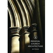 Shire Library: Medieval Church Architecture (Paperback)