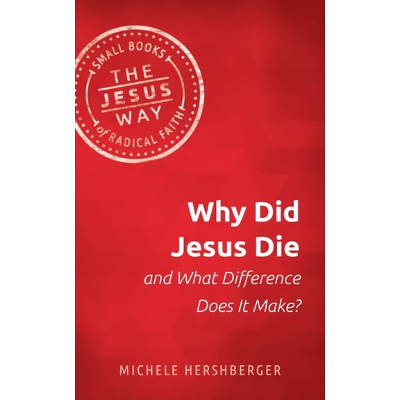 Pre-Owned Why Did Jesus Die and What Difference Does It Make? (Jesus Way: Small Books of Radical Faith) Paperback