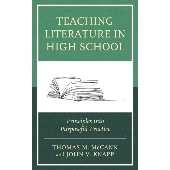 Teaching Literature in High School: Principles Into Purposeful Practice, (Paperback)