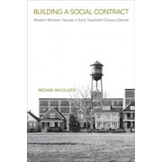 Urban Life, Landscape and Policy: Building a Social Contract : Modern Workers' Houses in Early-Twentieth Century Detroit (Paperback)