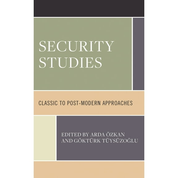 Security Studies: Classic to Post-Modern Approaches, (Hardcover)