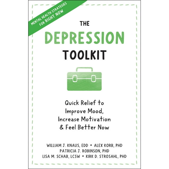 The Depression Toolkit : Quick Relief to Improve Mood, Increase Motivation, and Feel Better Now (Paperback)