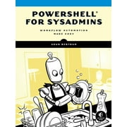Powershell for Sysadmins: Workflow Automation Made Easy, (Paperback)