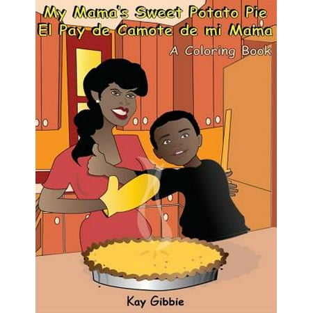 My Mama's Sweet Potato Pie/El Pay de Camote Di Mi Mama : A Coloring