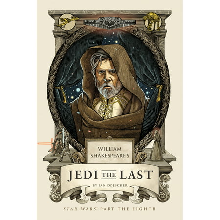 William Shakespeare's Jedi the Last: Star Wars Part the