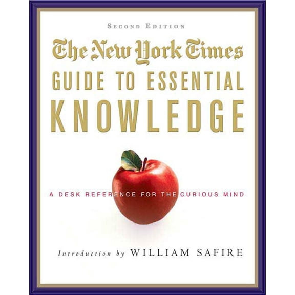 Pre-Owned The New York Times Guide to Essential Knowledge: A Desk Reference for the Curious Mind (Hardcover) 0312376596 9780312376598