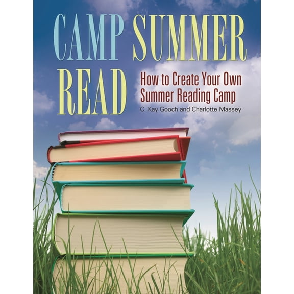 Camp Summer Read: How to Create Your Own Summer Reading Camp, (Paperback)