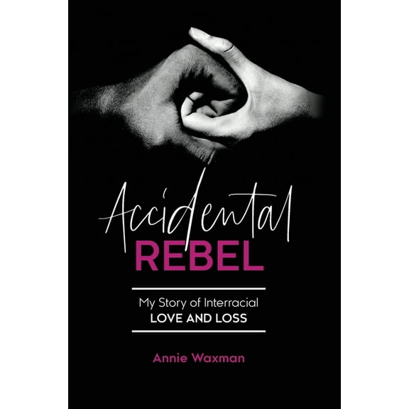 Accidental Rebel: My Story of Interracial Love and Loss, (Paperback)