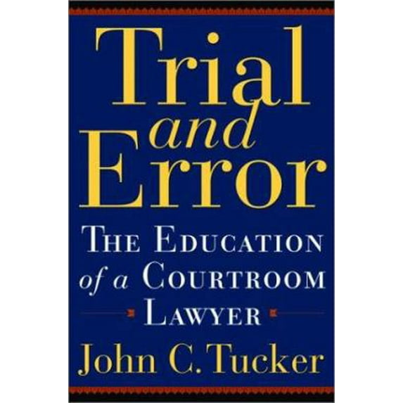 Pre-Owned Trial and Error: The Education of a Courtroom Lawyer (Hardcover) 0786711132 9780786711130
