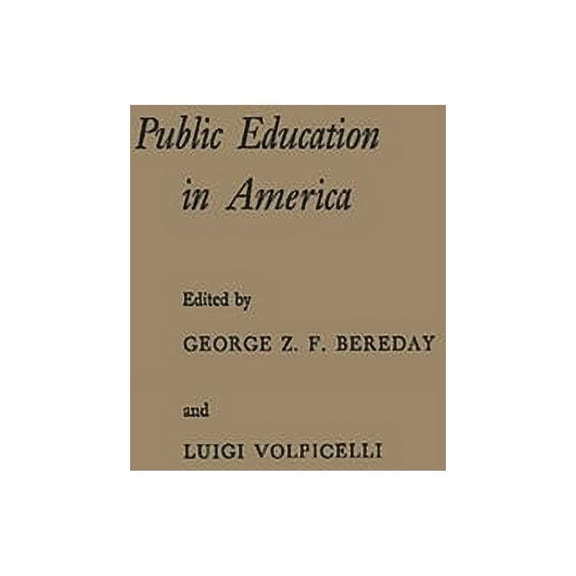 Public Education in America: A New Interpretation of Purpose and Practice, (Hardcover)