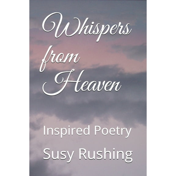 Whispers from Heaven: Inspired Poetry (Paperback)