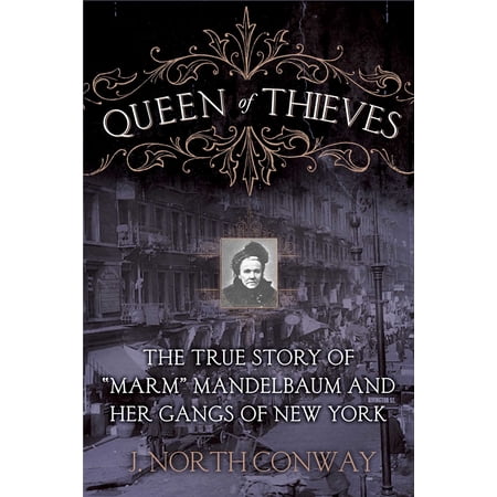 Queen of Thieves : The True Story of "Marm" Mandelbaum and Her Gangs of New York (Hardcover)