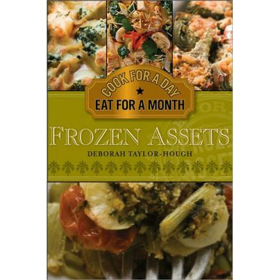 Pre-Owned Frozen Assets: Cook for a Day, Eat for a Month (Paperback) 1402218591 9781402218590