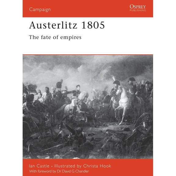 Campaign: Austerlitz 1805 : The fate of empires (Paperback)