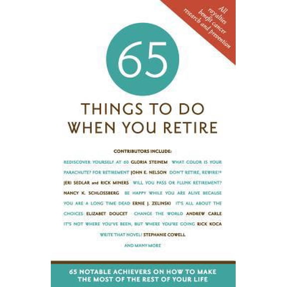 Pre-Owned 65 Things to Do When You Retire: 65 Notable Achievers on How to Make the Most of the Rest of Your Life (Paperback) 141620654X 9781416206545