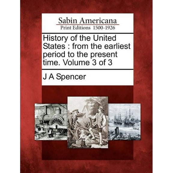 History of the United States: from the earliest period to the present time. Volume 3 of 3 (Paperback)