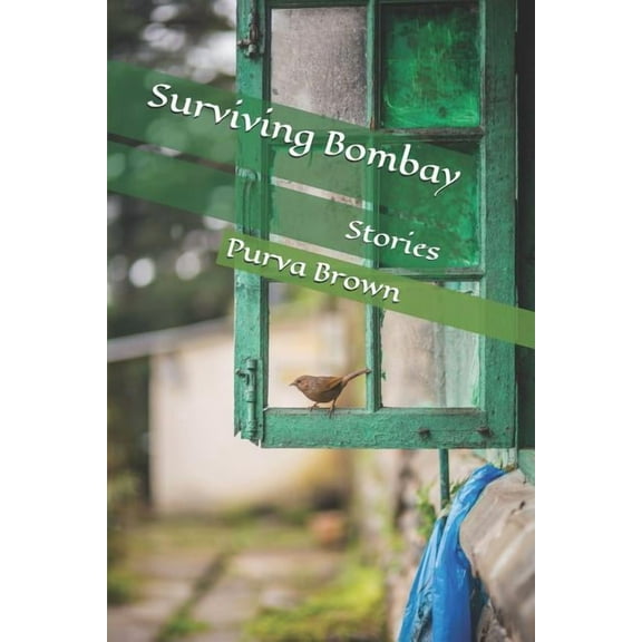 Surviving Bombay: Stories