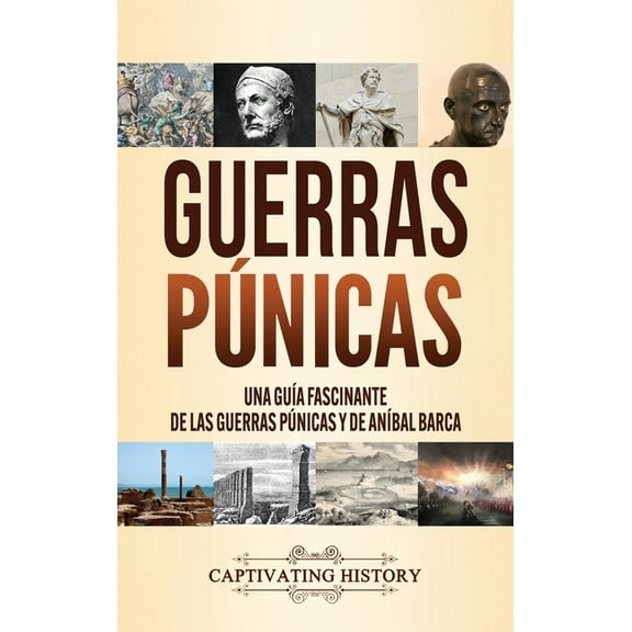 Guerras pÃºnicas: Una guÃ­a fascinante de las guerras pÃºnicas y de AnÃ­bal Barca, (Hardcover)