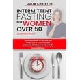 thumbnail image 1 of Pre-Owned Intermittent Fasting for Women Over 50 (and not only): The Ultimate Guide for Fast and Easy Weight Loss. Improve the Quality of Your Life Through the (Paperback) 1710156430 9781710156430, 1 of 1