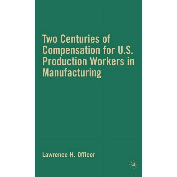 Two Centuries of Compensation for U.S. Production Workers in Manufacturing, (Hardcover)