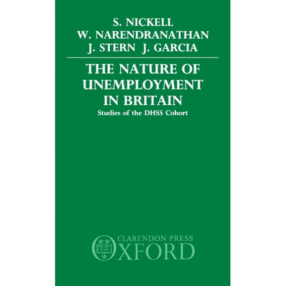 The Nature of Unemployment in Britain: Studies of the Dhss Cohort, (Hardcover)