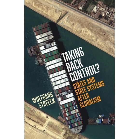 Taking Back Control?: States and State Systems After Globalism, (Hardcover)