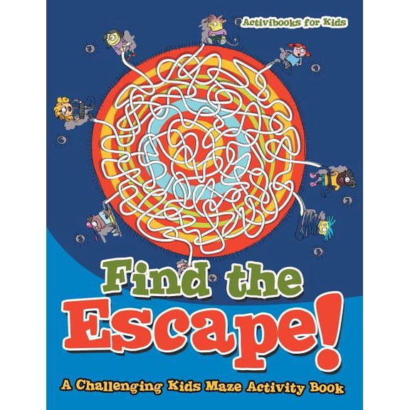Find the Escape! A Challenging Kids Maze Activity Book, (Paperback)