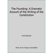 The Founding: A Dramatic Account of the Writing of the Constitution, Used [Hardcover]