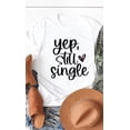 thumbnail image 6 of Yep Still Single Graphic Tee T-Shirt, 6 of 7