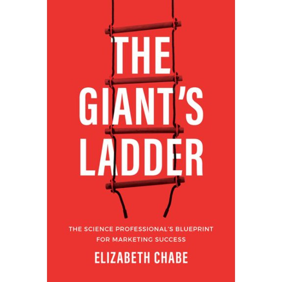 Pre-Owned The Giant's Ladder: The Science Professional's Blueprint for Marketing Success (Paperback) 1642256021 9781642256024