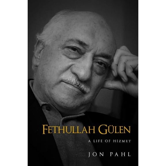 Fethullah Gulen : A Life of Hizmet (Hardcover)