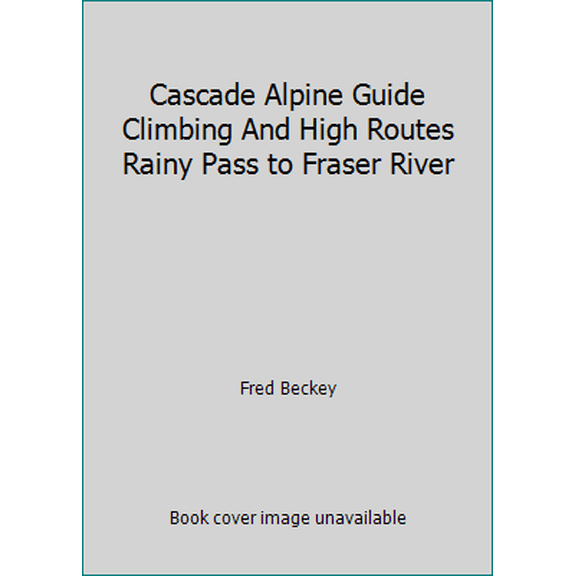 Pre-Owned Cascade Alpine Guide Climbing And High Routes Rainy Pass to Fraser River (Vinyl Bound) 0898860024 9780898860023