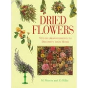 Dried Flowers: Stylish Arrangements to Decorate Your Home [Paperback - Used]