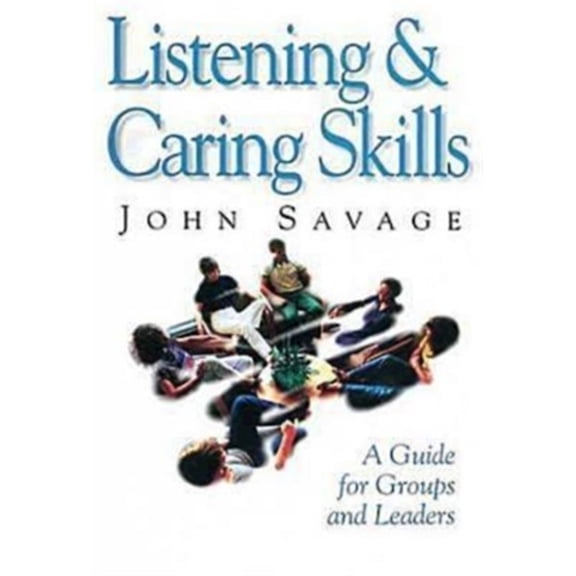 Pre-Owned Listening & Caring Skills: A Guide for Groups and Leaders (Paperback) 0687017165 9780687017164
