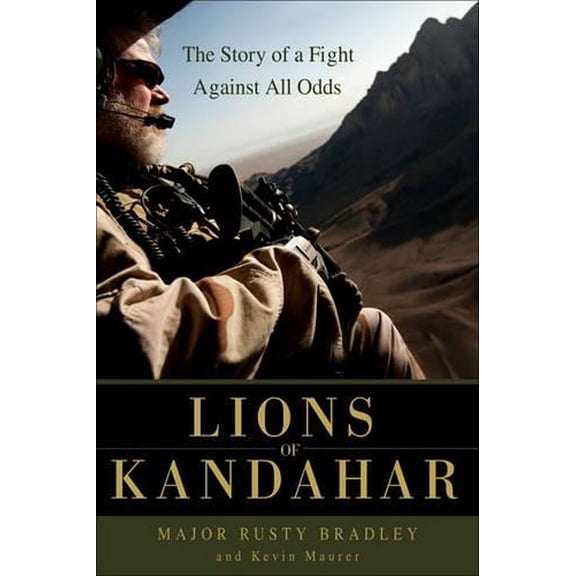 Pre-Owned Lions of Kandahar: The Story of a Fight Against All Odds (Hardcover) 0553807579 9780553807578