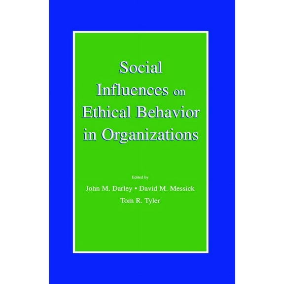 Organization and Management Social Influences on Ethical Behavior in Organizations, (Hardcover)