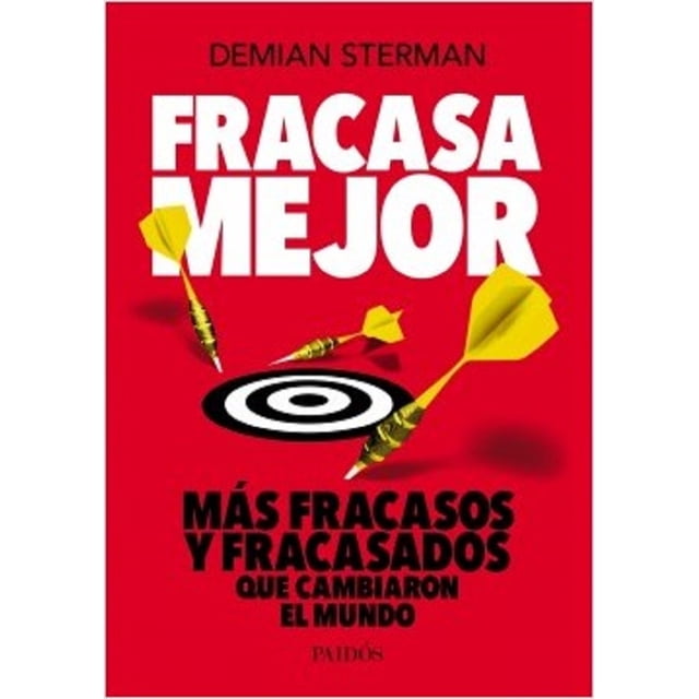 FRACASA MEJOR: MAS CASOS DE FRACASOS Y FRACASADOS QUE CAMBIARON EL MUNDO PAIDOS DEMIAN STERMAN