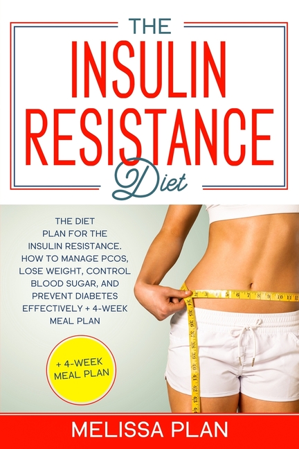 The Insulin Resistance Diet The Diet Plan For The Insulin Resistance 
