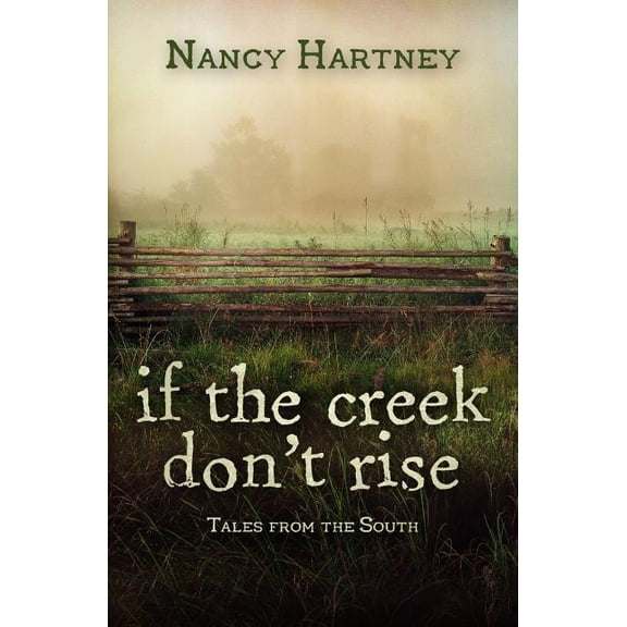 If the Creek Don't Rise: Tales from the South