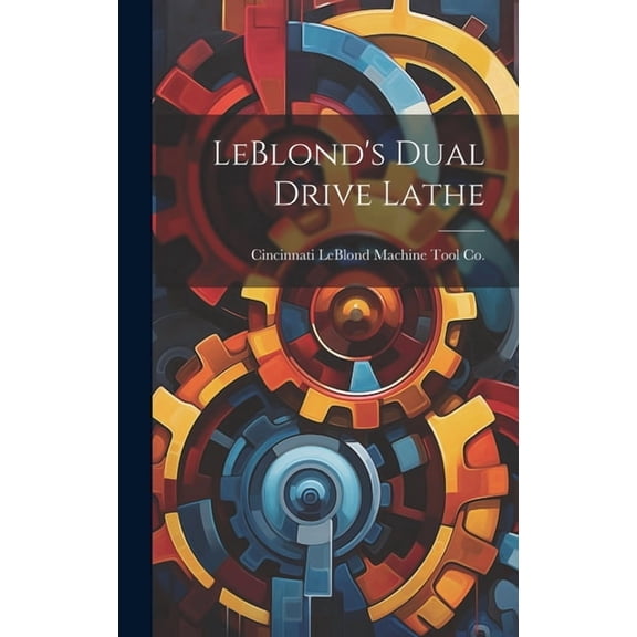 LeBlond's Dual Drive Lathe, (Hardcover)
