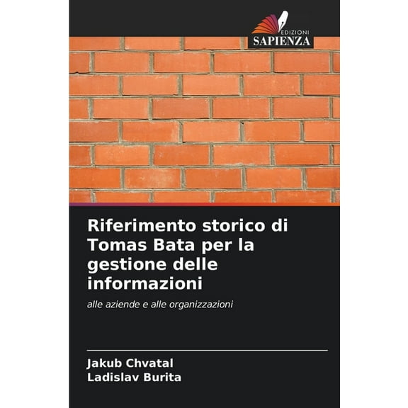 Riferimento storico di Tomas Bata per la gestione delle informazioni, (Paperback)