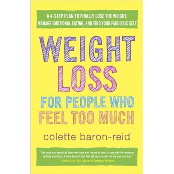 Pre-Owned Weight Loss for People Who Feel Too Much: A 4-Step Plan to Finally Lose the Weight, Manage Emotional Eating, and Find Yourfabulous Self (Paperback) 0307986136 9780307986139