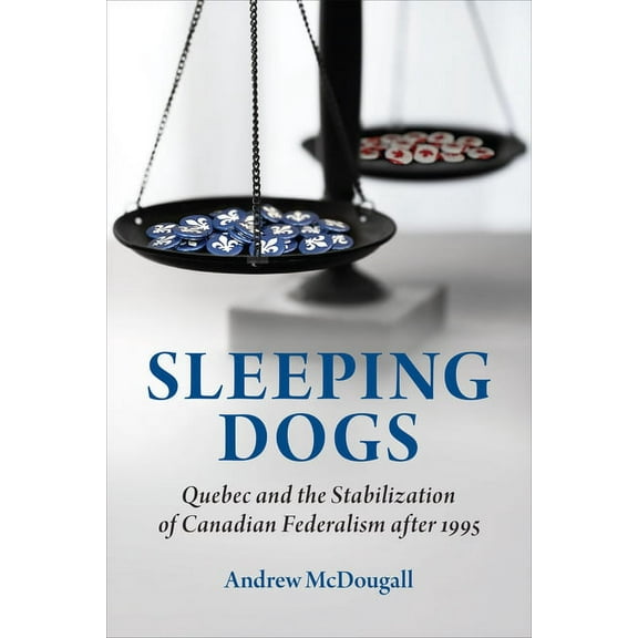 Political Development: Comparative Persp Sleeping Dogs: Quebec and the Stabilization of Canadian Federalism After 1995, (Paperback)