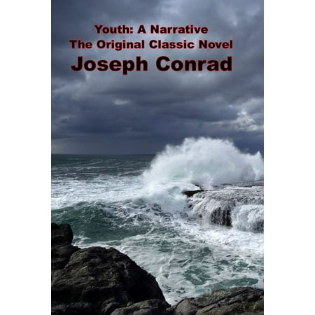 Youth: A Narrative, The Original Classic Novel -
