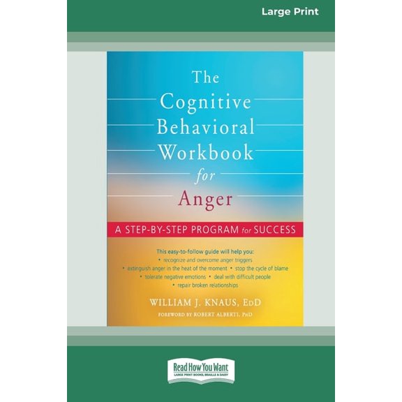 The Cognitive Behavioral Workbook for Anger: A Step-by-Step Program for Success [16pt Large Print Edition], (Paperback)